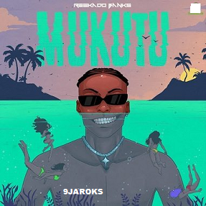 Reekado Banks - Mukutu